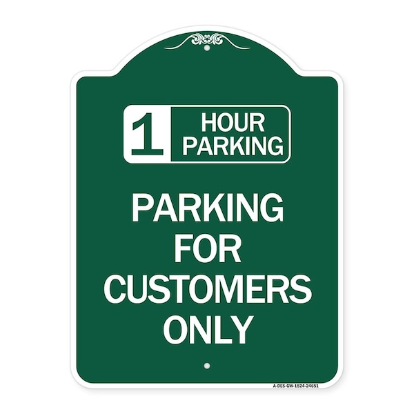 1 Hour Parking-Parking for Customers Only, Green & White Aluminum Sign, 18" x 24", GW-1824-24651